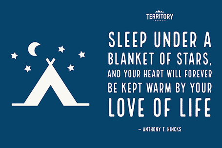 sleep under a blanket of stars. and your heart will forever be kept warm by your love of life. by anthony t hincks